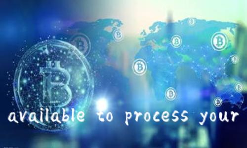 No data available to process your request.